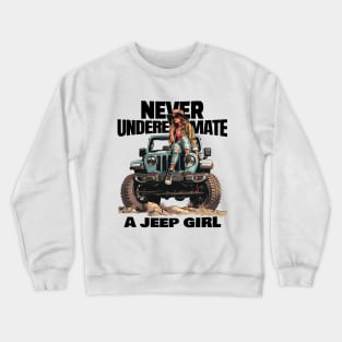 Never underestimate a jeep girl Crewneck Sweatshirt